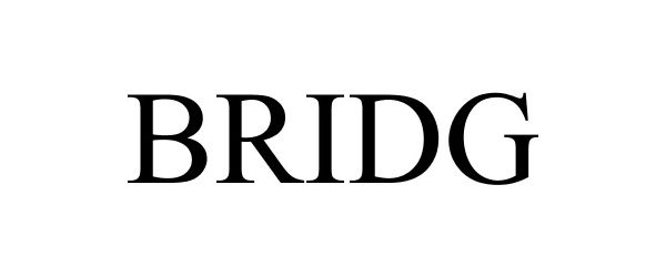 Trademark Logo BRIDG