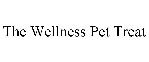 Trademark Logo THE WELLNESS PET TREAT