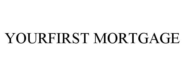  YOURFIRST MORTGAGE