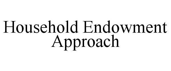  HOUSEHOLD ENDOWMENT APPROACH