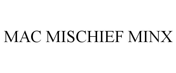 Trademark Logo MAC MISCHIEF MINX