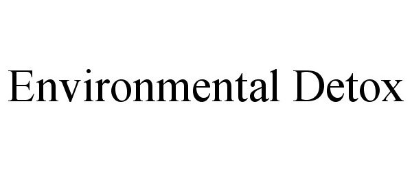 Trademark Logo ENVIRONMENTAL DETOX