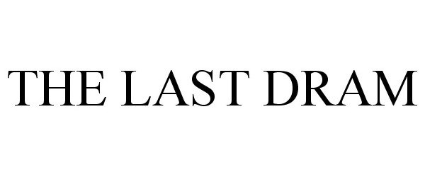 Trademark Logo THE LAST DRAM