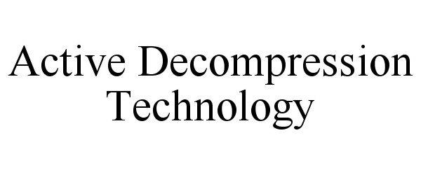  ACTIVE DECOMPRESSION TECHNOLOGY