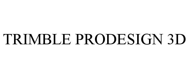 Trademark Logo TRIMBLE PRODESIGN 3D