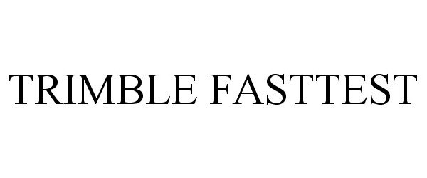Trademark Logo TRIMBLE FASTTEST