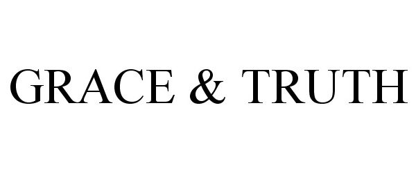 Trademark Logo GRACE & TRUTH