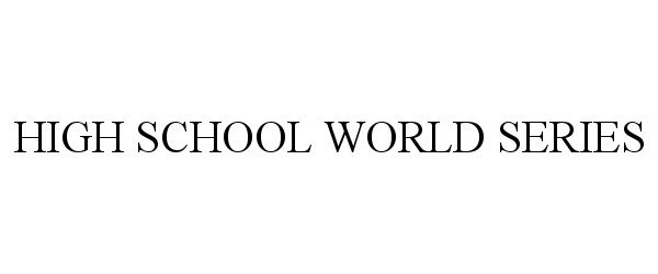  HIGH SCHOOL WORLD SERIES