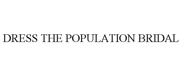  DRESS THE POPULATION BRIDAL