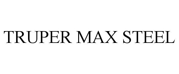 Trademark Logo TRUPER MAX STEEL