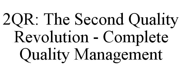 Trademark Logo 2QR: THE SECOND QUALITY REVOLUTION - COMPLETE QUALITY MANAGEMENT