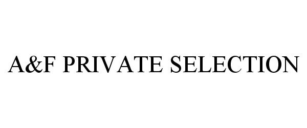 Trademark Logo A&F PRIVATE SELECTION