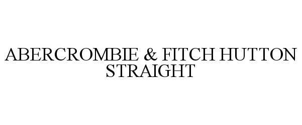  ABERCROMBIE &amp; FITCH HUTTON STRAIGHT