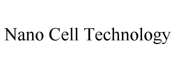 Trademark Logo NANO CELL TECHNOLOGY