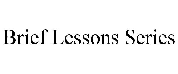 Trademark Logo BRIEF LESSONS SERIES