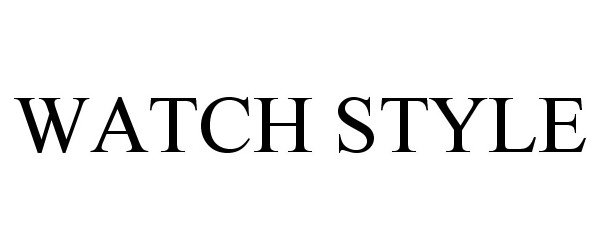 Trademark Logo WATCH STYLE