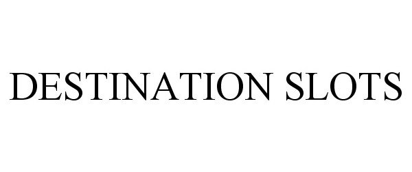 Trademark Logo DESTINATION SLOTS