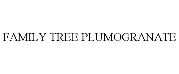 Trademark Logo FAMILY TREE PLUMOGRANATE