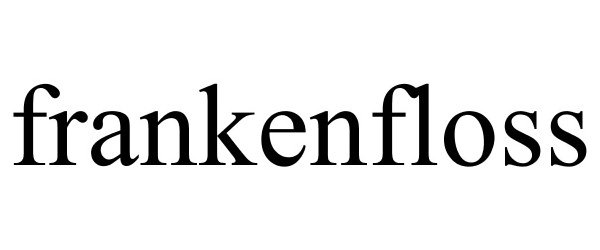 Trademark Logo FRANKENFLOSS