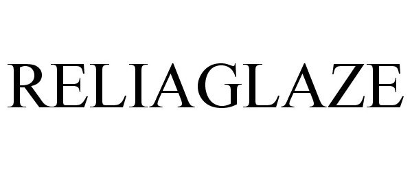 Trademark Logo RELIAGLAZE