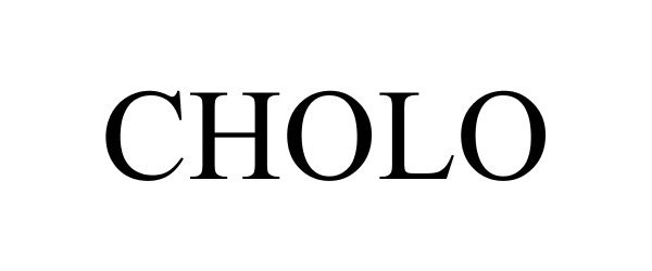 Trademark Logo CHOLO