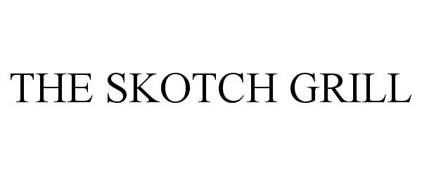  THE SKOTCH GRILL