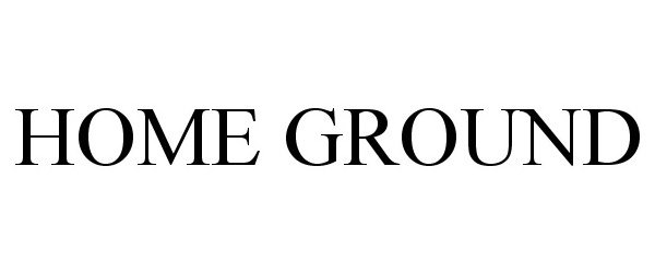 Trademark Logo HOME GROUND