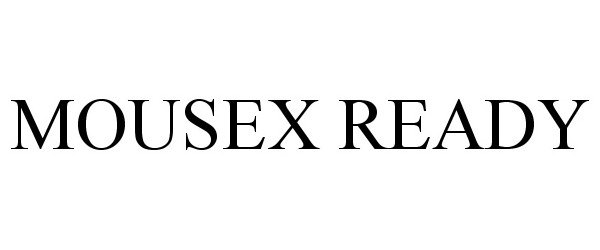 Trademark Logo MOUSEX READY