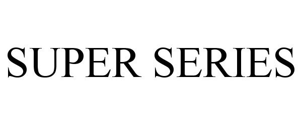 Trademark Logo SUPER SERIES