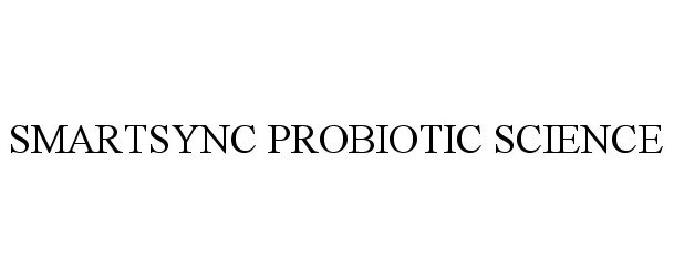 Trademark Logo SMARTSYNC PROBIOTIC SCIENCE