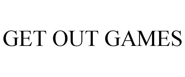 Trademark Logo GET OUT GAMES