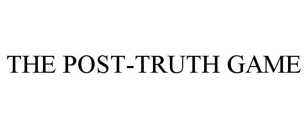  THE POST-TRUTH GAME