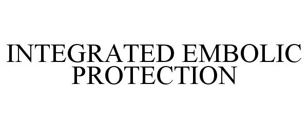 Trademark Logo INTEGRATED EMBOLIC PROTECTION