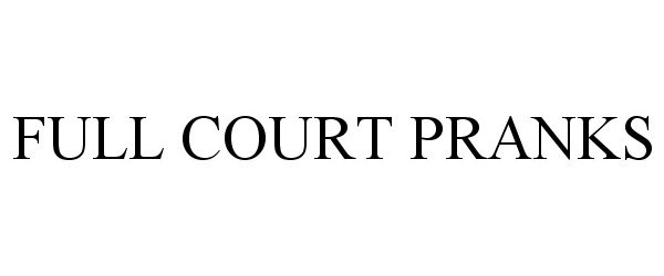 Trademark Logo FULL COURT PRANKS