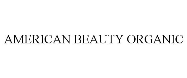 Trademark Logo AMERICAN BEAUTY ORGANIC