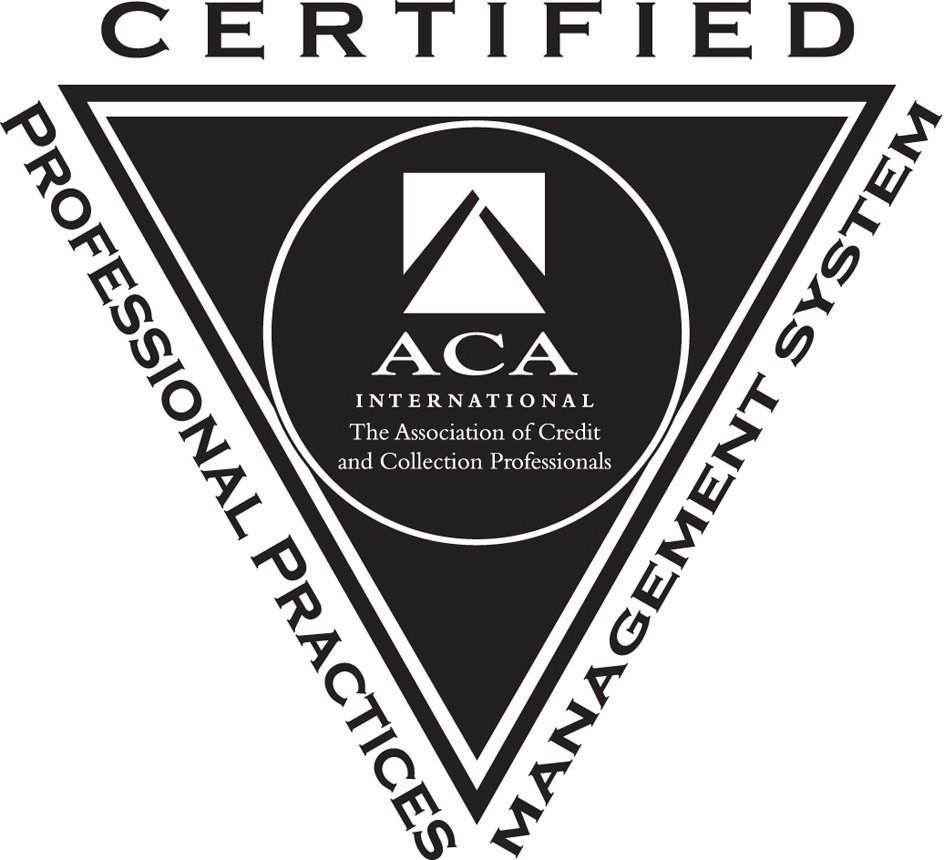 CERTIFIED PROFESSIONAL PRACTICES MANAGEMENT SYSTEM ACA INTERNATIONAL THE ASSOCIATION OF CREDIT AND COLLECTION PROFESSIONALS