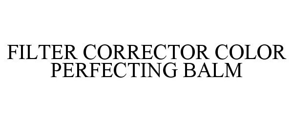 Trademark Logo FILTER CORRECTOR COLOR PERFECTING BALM