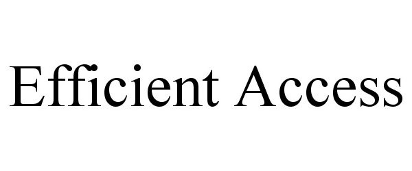 Trademark Logo EFFICIENT ACCESS