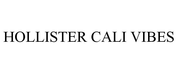 Trademark Logo HOLLISTER CALI VIBES