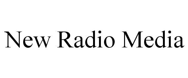 Trademark Logo NEW RADIO MEDIA