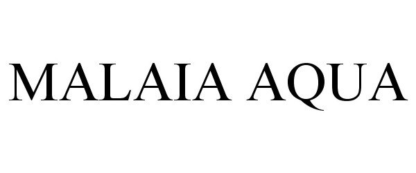 Trademark Logo MALAIA AQUA