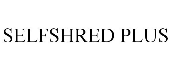 Trademark Logo SELFSHRED PLUS