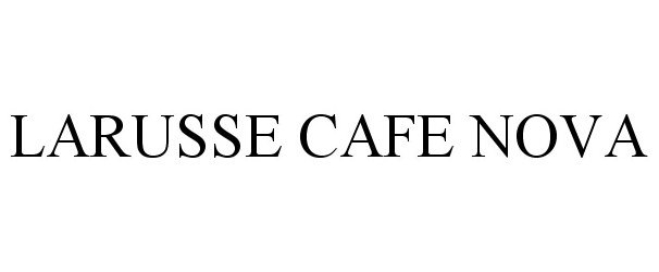  LARUSSE CAFE NOVA