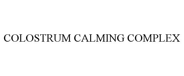 Trademark Logo COLOSTRUM CALMING COMPLEX