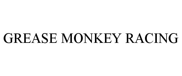 Trademark Logo GREASE MONKEY RACING