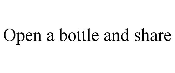  OPEN A BOTTLE AND SHARE