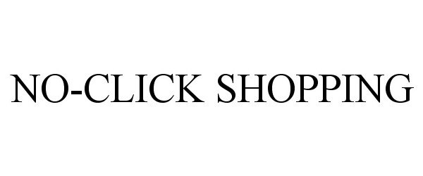 Trademark Logo NO-CLICK SHOPPING
