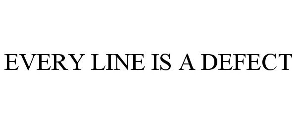  EVERY LINE IS A DEFECT
