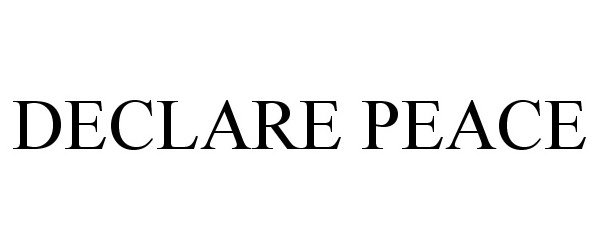 Trademark Logo DECLARE PEACE