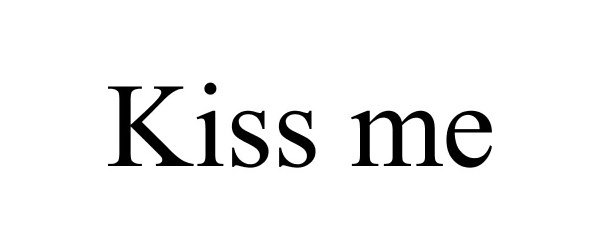 KISS ME